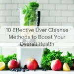 The Best Liver Cleanse Methods That Won’t Leave You Feeling Sick