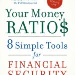 Your Money Ratios: 8 Simple Tools for Financial Security