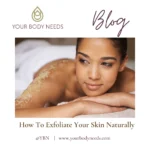 How to Naturally Exfoliate Your Face